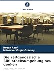 Die zeitgenössische Bibliotheksumgebung neu denken: als soziales Lernzentrum