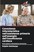 Consulenza infermieristica nell'assistenza primaria sull'esempio dell'insufficienza cardiaca (Italian Edition) 6200741832 Book Cover