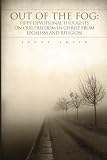 Out of the Fog: Fifty Devotional Thoughts on our Freedom in Christ from Legalism and Religion