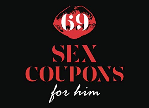 69 Sex Coupons for Him: A Naughty and Daring Sex Voucher Book for Him and You