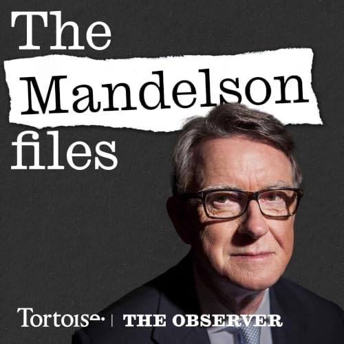 The Mandelson Files | Tortoise Investigates cover art