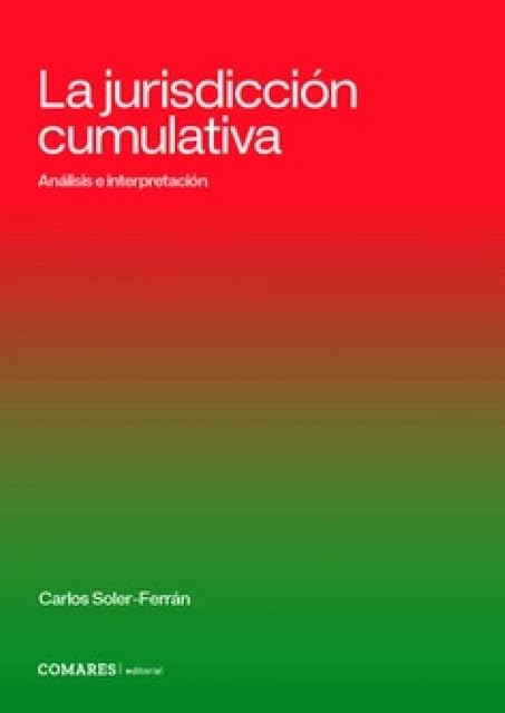 Portada de La jurisdicción cumulativa. Análisis e interpretación