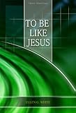 To Be Like Jesus