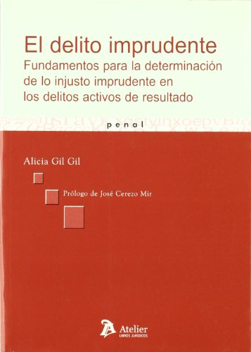 El Delito Imprudente: Fundamentos para la Determinacion de lo Injusto