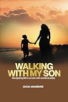 Walking with My Son: Navigating Life's Curves with Cerebral Palsy B0CVFWR1QQ Book Cover