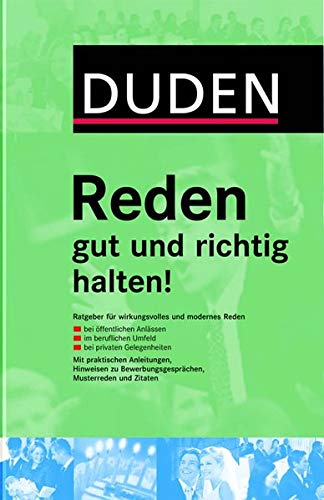 Duden. Reden gut und richtig halten!: Ratgeber für wirkungsvolles und modernes Reden. Bei öffentli Duden. Reden gut und richtig halten!: Ratgeber für wirkungsvolles und modernes Reden. Bei öffentli