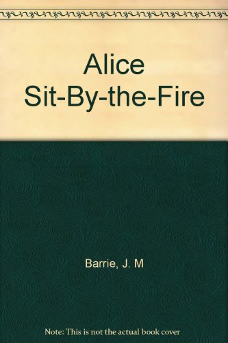 Alice Sit-By-the-Fire B000LL4PZY Book Cover