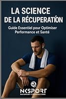 La Science de la Récupération: Guide Essentiel pour Optimiser Performance et Santé (Sport santé) (French Edition) B0F5WWBH7L Book Cover