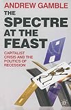The Spectre at the Feast: Capitalist Crisis and the Politics of Recession