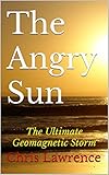 The Angry Sun: The Ultimate Geomagnetic Storm (The Gene Series Book 6)
