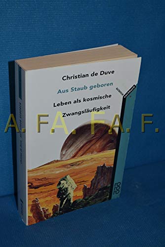 Aus Staub geboren: Leben als kosmische Zwangsläufigkeit