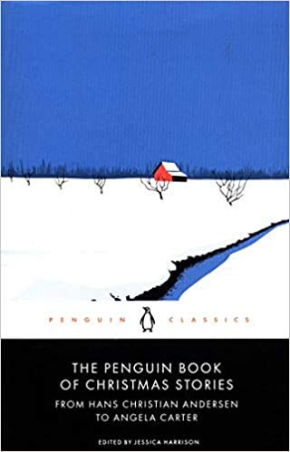 The Penguin Book of Christmas Stories From Hans Christian Andersen to Angela Carter Penguin Modern Classics Paperback 29 Oct 2020