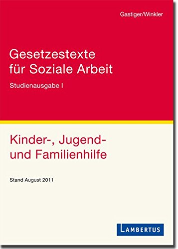 Gesetzestexte für Soziale Arbeit: Studienausgabe Band I Kinder-, Jugend- und Familienhilfe Stand Au Gesetzestexte für Soziale Arbeit: Studienausgabe Band I Kinder-, Jugend- und Familienhilfe Stand Au