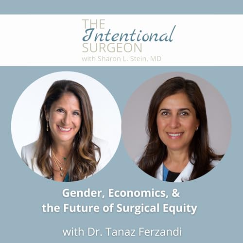 S03EP02: Gender, Economics, & the Future of Surgical Equity with Dr. Tanaz Ferzandi