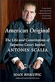 American Original: The Life and Constitution of Supreme Court Justice Antonin Scalia