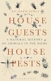 House Guests, House Pests: A Natural History of Animals in the Home