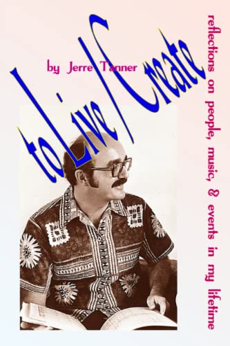 to Live Create: reflections on people, music, & events in my lifetime