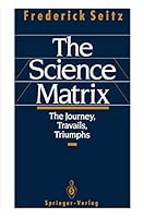 The Science Matrix: The Journey, Travails, Triumphs 0387976779 Book Cover