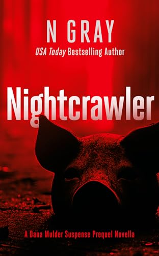 Nightcrawler: Dana Mulder Suspense Thriller Prequel (The Dana Mulder Suspense Thriller Series Book 4)