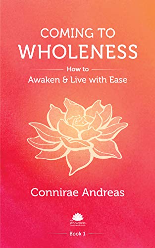 Cover of Coming to Wholeness: How to Awaken and Live with Ease (The Wholeness Work Book 1)