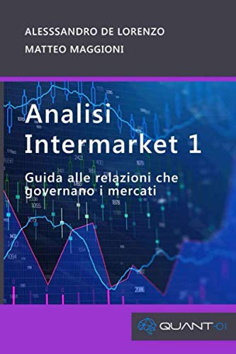 Analisi intermarket 1: Guida alle relazioni che governano i mercati finanziari (Quant01) (Italian Edition) Paperback – June 19, 2019