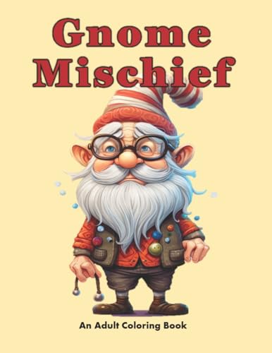 Gnome Mischief: A Coloring Escape into Fantasy (Gnome Home Collection)