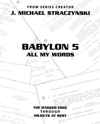 Babylon 5 All My Words Volume 10: The Ragged Edge through Objects at Rest