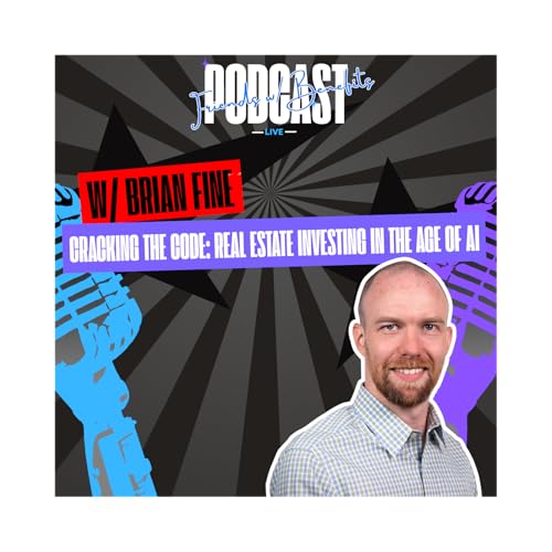 FWB PODCAST #31 Ft. Brian Fine (Real Estate Investing in the Age of AI)