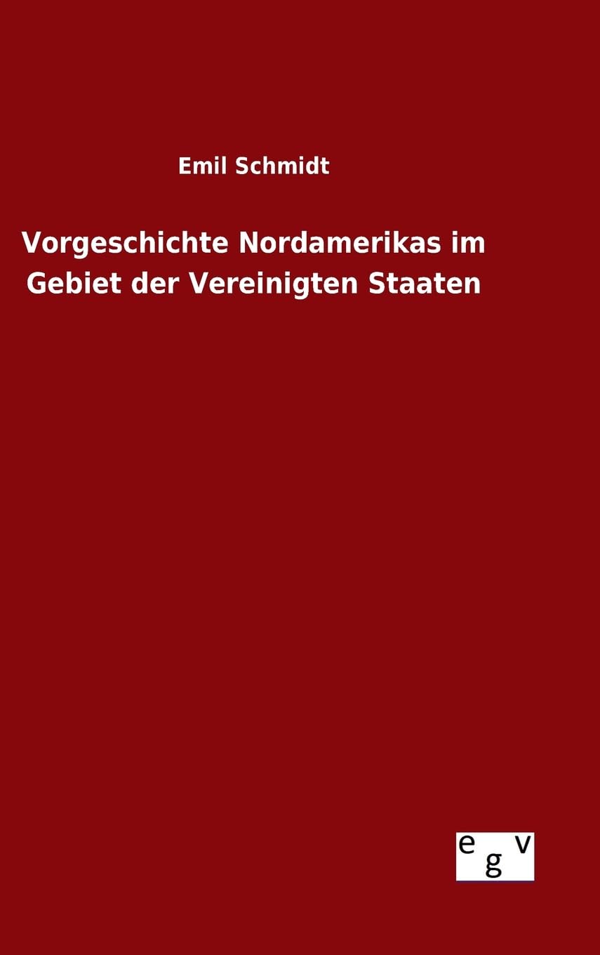 Vorgeschichte Nordamerikas im Gebiet der Vereinigten Staaten (German Edition)