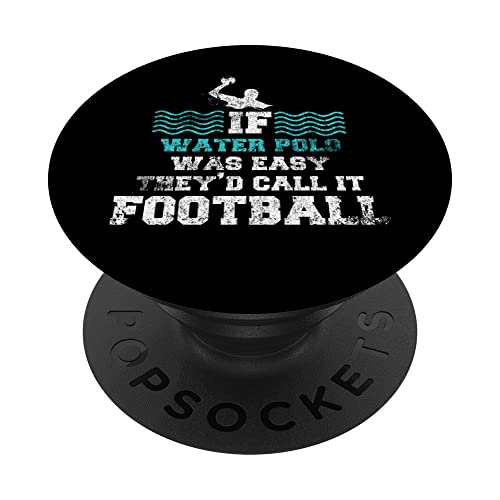 Si le water-polo était facile, ils l'appelleraient football water-polo PopSockets PopGrip Adhésif