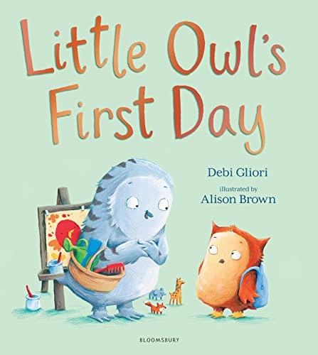Little Owl’s First Day: The perfect book to soothe worries about starting school