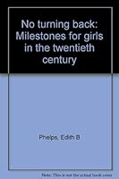 No turning back: Milestones for girls in the twentieth century 1576790002 Book Cover