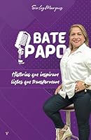 BATE PAPO: Histórias que inspiram lições que transformam (Portuguese Edition) 6556421707 Book Cover