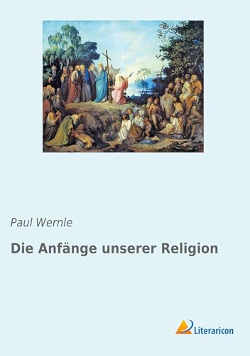 Die Anfänge unserer Religion (German Edition)