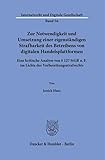 Zur Notwendigkeit und Umsetzung einer eigenständigen Strafbarkeit des Betreibens von digitalen Handelsplattformen.: Eine kritische Analyse von § 127 ... (Internetrecht und Digitale Gesellschaft)