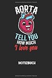  AORTA TELL YOU HOW MUCH I LOVE YOU - Notizbuch