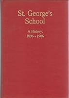 St. George's School: A history, 1896-1986 0961839708 Book Cover