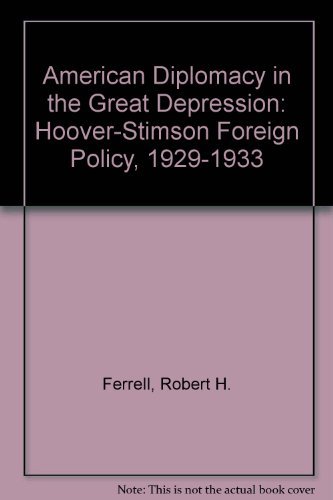 American Diplomacy in the Great Depression: Hoo... 0393005119 Book Cover