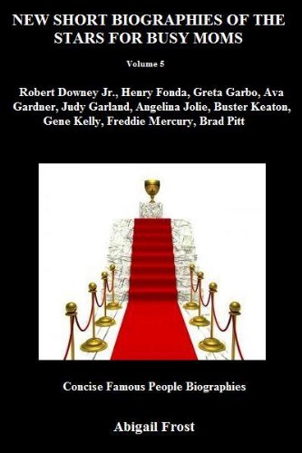 NEW SHORT BIOGRAPHIES OF THE STARS FOR BUSY MOMS (Volume 5) (Concise Famous People Biographies)
