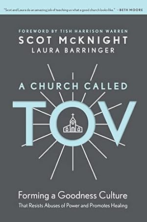 Book cover A Church Called Tov: Forming a Goodness Culture That Resists Abuses of Power and Promotes Healing