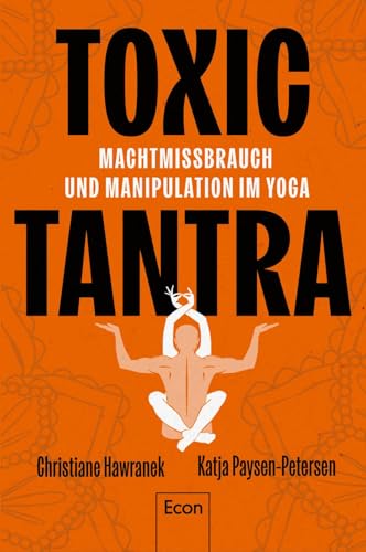 Toxic Tantra: Machtmissbrauch und Manipulation im Yoga | Die Fortsetzung des erfolgreichen Podcasts aus der Reihe 'Seelenfänger'