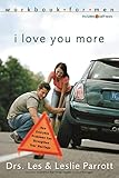I Love You More Workbook for Men: Six Sessions on How Everyday Problems Can Strengthen Your Marriage