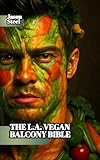 The L.A. Vegan Balcony Bible: Grow it, Eat it, Post it – with AI and Sunshine