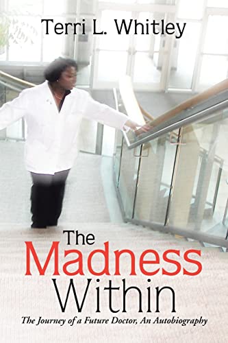 The Madness Within: The Journey of a Future Doctor, An Autobiography