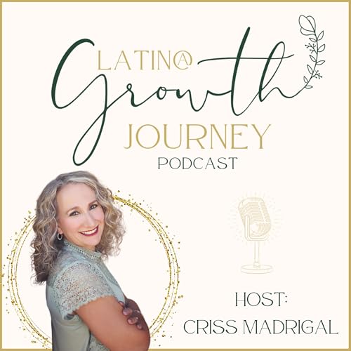 Latina Growth Journey Podcast: Tips to Reprogram Your Mind, Elevate & Transform cover art
