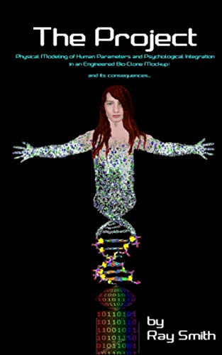 The Project: Physical Modeling of Human Parameters and Psychological Integration in an Engineered Bio-Clone Mock-up: and its consequences