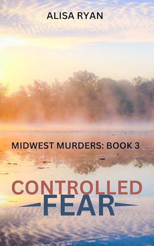 Controlled Fear: Midwest Murders: Book 3
