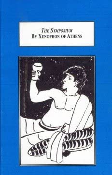 The Symposium of Xenophon of Athens: A New Critical Edition with a Facing-page English Translation Critical, New Edition book cover