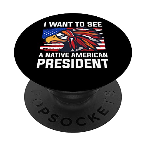 I Want To See A Native American President PopSockets Swappable PopGrip, Black