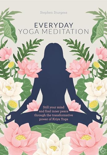 Everyday Yoga Meditation: Still Your Mind and Find Inner Peace